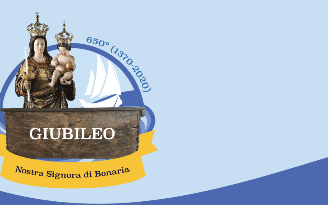 GIUBILEO 1370-2020 – 650º ANNIVERSARIO DELL’ARRIVO DEL SIMULACRO DI N.S. DI BONARIA